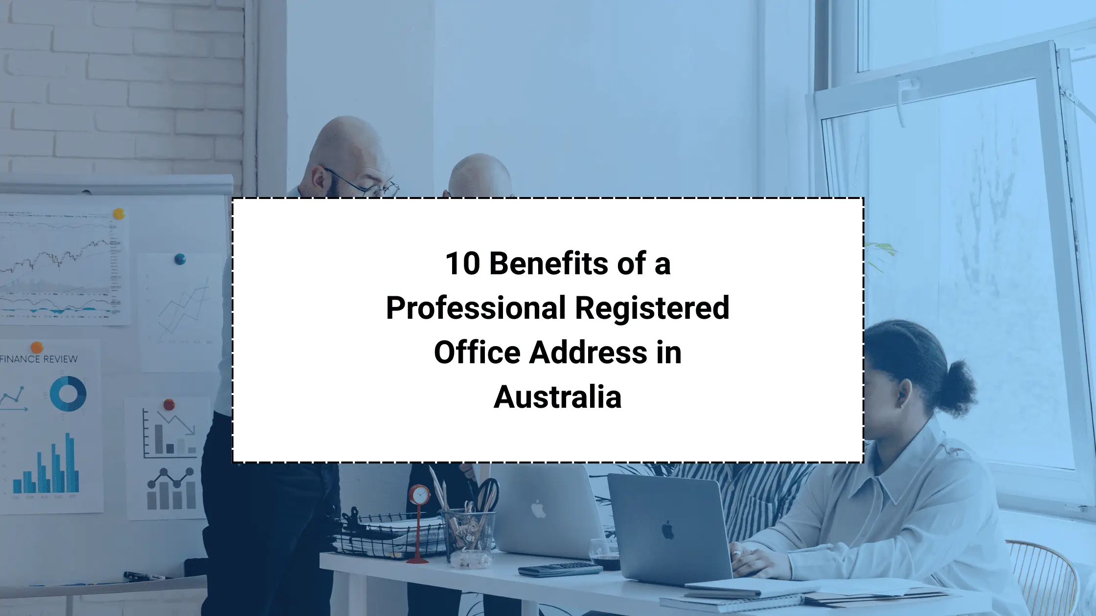 The Top 10 Benefits of Using a Professional Registered Office Address in Australia