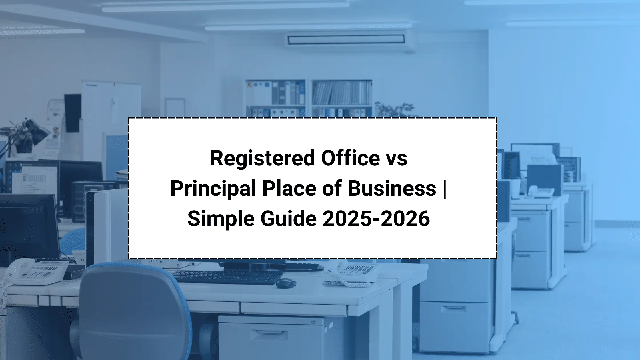 Registered Office Address vs Principal Place of Business: What’s the Difference?
